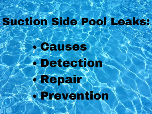 Suction Side Pool Leak: Causes, Detection, Repair, and Prevention