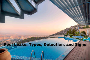 泳池泄漏：类型、检测、预防以及游泳池泄漏的迹象